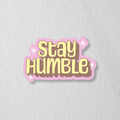 Stay Humble Die Cut Sticker